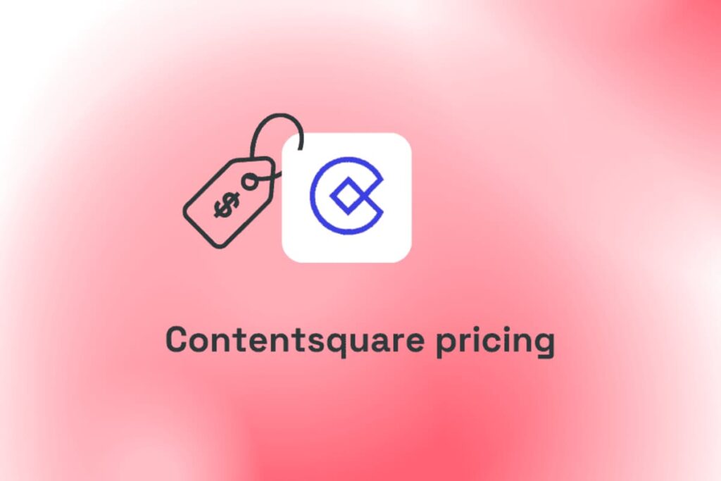 Contentsquare pricing depends on business size and desired features